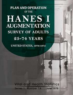 Plan and Operation of the Hanes I Augmentation Survey of Adults 25-74 Years de National Center for Health Statistics