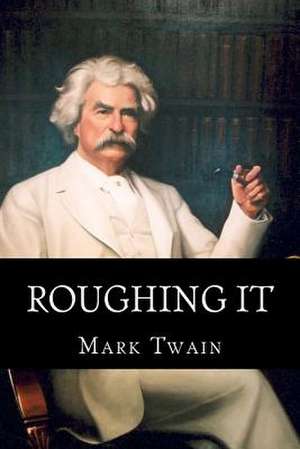 Roughing It de Mark Twain