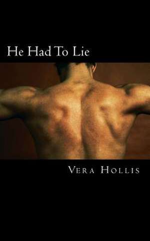 He Had to Lie de Vera Hollis