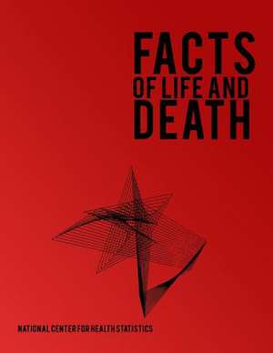 Facts of Life and Death de National Center for Health Statistics