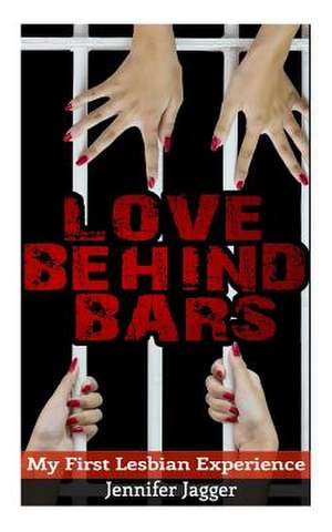 Love Behind Bars de Jennifer Jagger