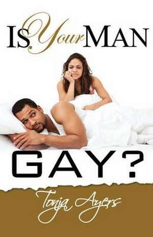 Is Your Man Gay? de Tonja Ayers