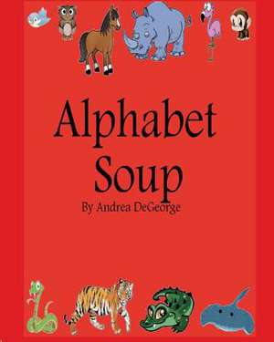 Alphabet Soup de Andrea DeGeorge