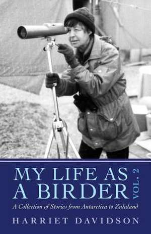 My Life as a Birder Vol. 2 de Harriet Davidson