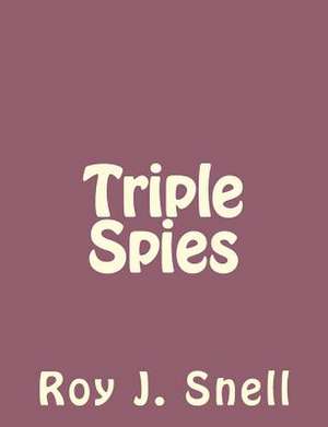 Triple Spies de Roy J. Snell