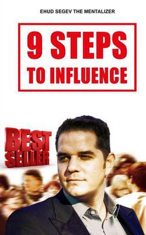 9 Steps to Influence de Ehud Segev