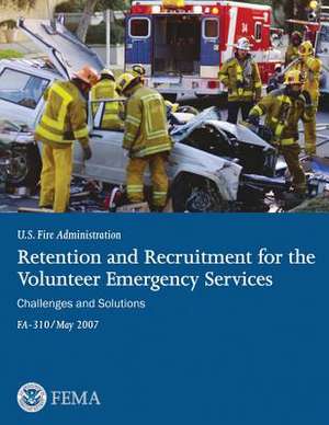 Retention and Recruitment for the Volunteer Emergency Services de U. S. Department of Homeland Security