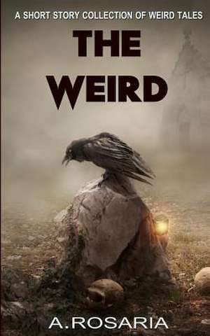 The Weird de A. Rosaria