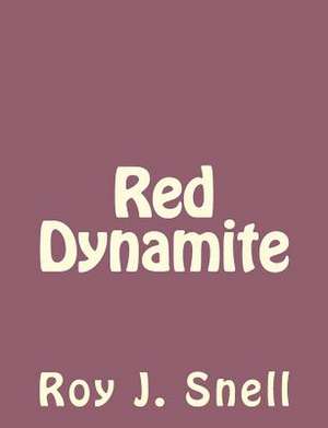 Red Dynamite de Roy J. Snell