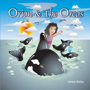 Orion & the Orcas de Debbie Bailey