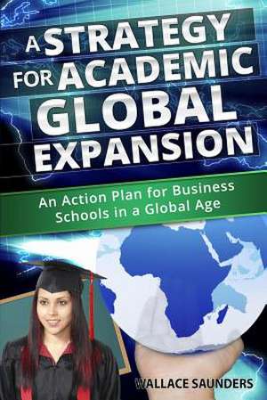 A Strategy for Academic Global Expansion de Dr Wallace Saunders