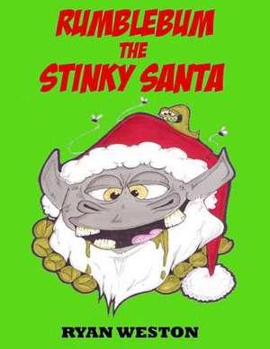 Rumblebum the Stinky Santa de Ryan Weston