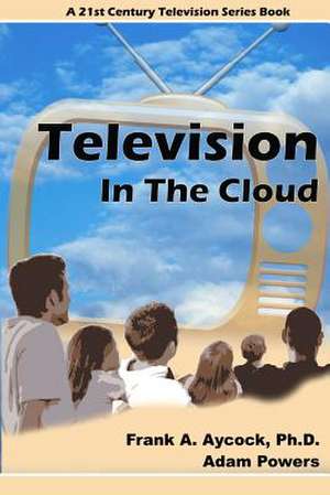 Television in the Cloud de Dr Frank a. Aycock