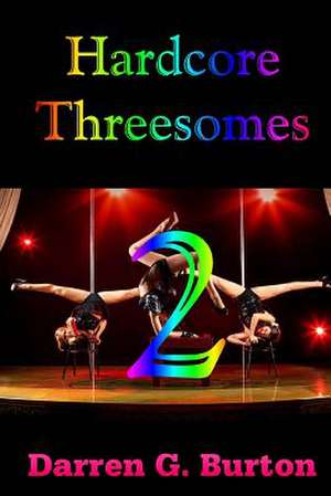 Hardcore Threesomes 2 de Darren G. Burton