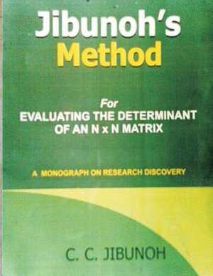 Jibunoh's Method for Evaluating the Determinant of an N X N Matrix de C. C. Jibunoh