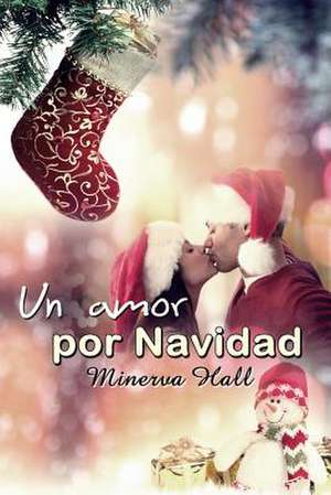 Un Amor Por Navidad de Minerva Hall