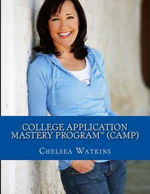 College Application Mastery Program (Camp) de Chelsea Watkins