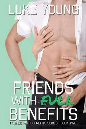 Friends with Full Benefits (Friends With... Benefits Series (Book 2)) de Luke Young