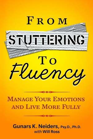 From Stuttering to Fluency de Gunars K. Neiders Psy D.