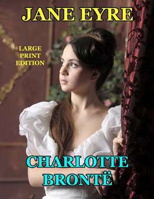 Jane Eyre - Large Print Edition de Charlotte Bronte