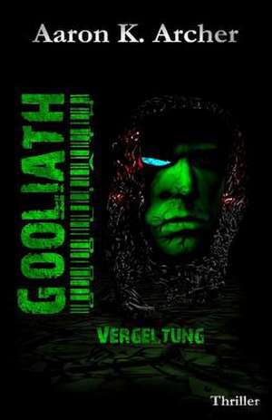 Gooliath - Vergeltung de Aaron K. Archer