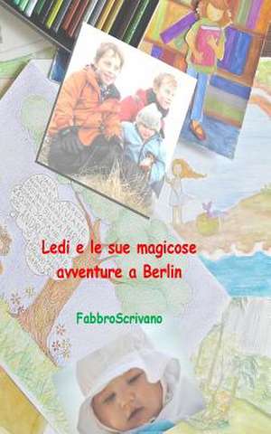 Ledi E Le Sue Magicose Avventure a Berlin de Fabrizio Manili