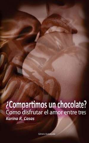 Compartimos Un Chocolate? de Karina R. Casas