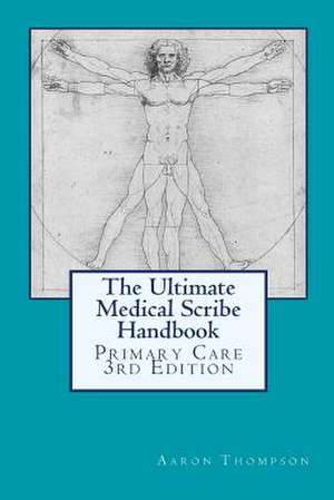 The Ultimate Medical Scribe Handbook de Aaron Thompson