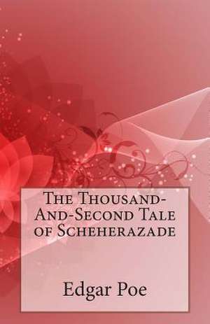 The Thousand-And-Second Tale of Scheherazade de Edgar Allan Poe