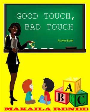 Good Touch, Bad Touch (Activity Book) de Makaila Renee