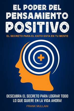 El Poder del Pensamiento Positivo de Frank Mullani