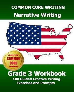 Common Core Writing Narrative Writing Grade 3 Workbook de Test Master Press, Common Core Division