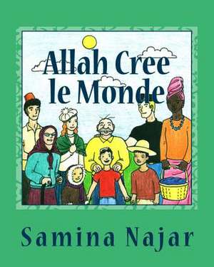 Allah Cree Le Monde de Samina Najar