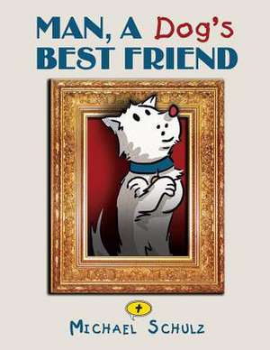 Man, a Dog's Best Friend de Michael Schulz