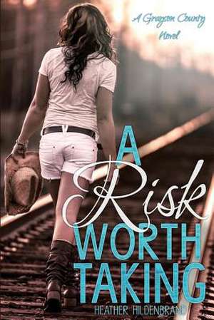 A Risk Worth Taking de Heather Hildenbrand