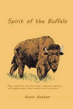 Spirit of the Buffalo de Kevin Heaton