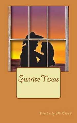 Sunrise Texas de Kimberly McCloud