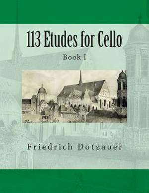 113 Etudes for Cello de Friedrich Dotzauer