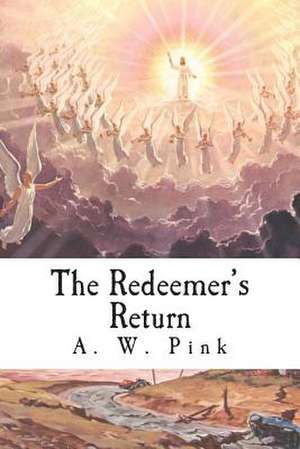 The Redeemer's Return de A. W. Pink