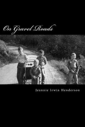 On Gravel Roads de M. Jeannie Irwin Henderson