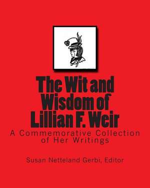 The Wit and Wisdom of Lillian F. Weir de Lillian F. Weir