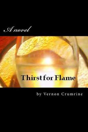 Thirst for Flame de Vernon Crumrine