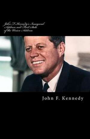 John F. Kennedy's Inaugural Address and First State of the Union Address de John F. Kennedy