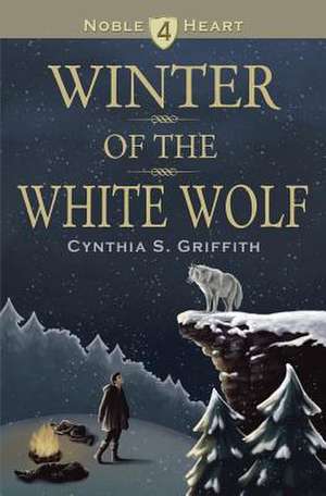 Winter of the White Wolf de Cynthia S. Griffith