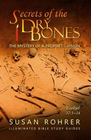 Secrets of the Dry Bones de Susan Rohrer