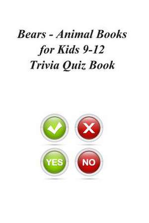 Bears - Animal Books for Kids 9-12 Trivia Quiz Book de Trivia Quiz Book