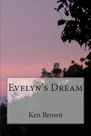 Evelyn's Dream 2nd Ed. de Ken Brown