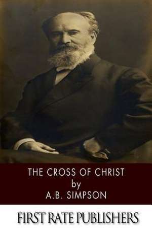 The Cross of Christ de A. B. Simpson