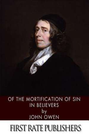 Of the Mortification of Sin in Believers de John Owen