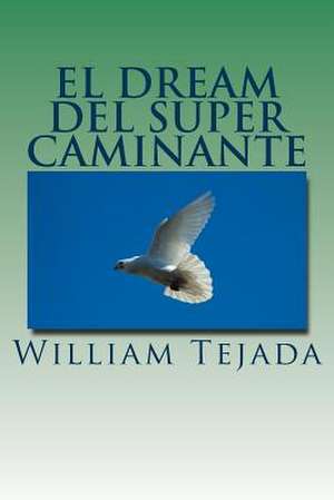 El Dream del Super Caminante de MR William C. Tejada